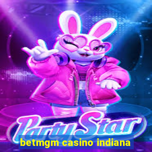 betmgm casino indiana