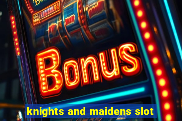 knights and maidens slot