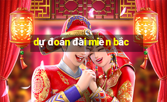 dự đoán đài miền bắc