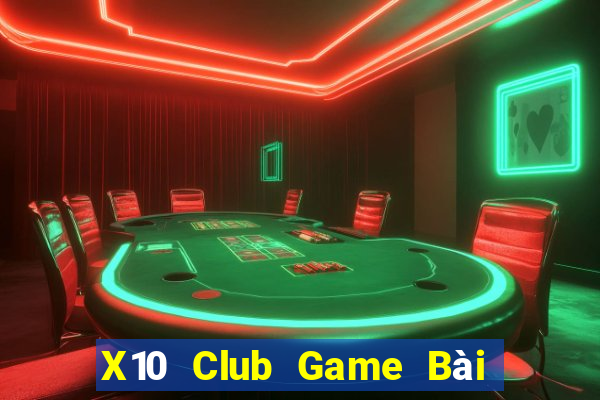 X10 Club Game Bài Tiền Thật