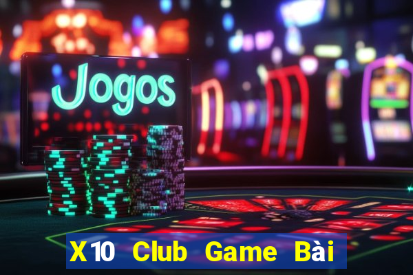 X10 Club Game Bài Tiền Thật