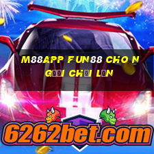 M88app Fun88 cho người chơi lớn