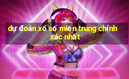 dự đoán xổ số miền trung chính xác nhất