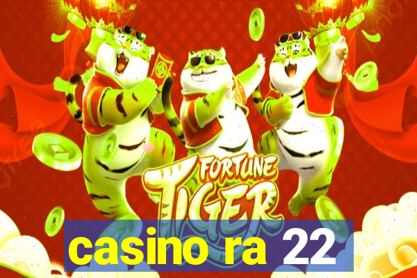 casino ra 22