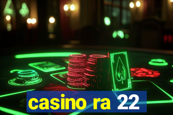 casino ra 22