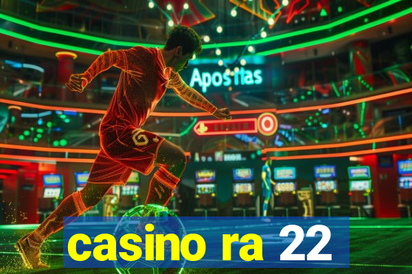 casino ra 22