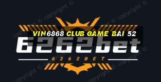 Vin6868 Club Game Bài 52