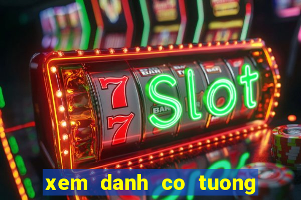 xem danh co tuong viet nam