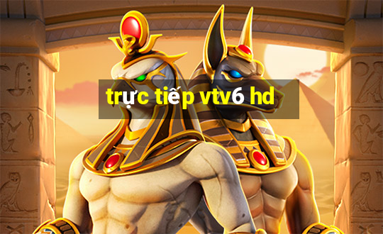 trực tiếp vtv6 hd