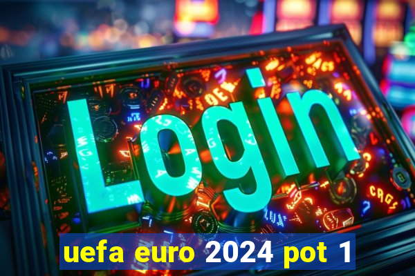 uefa euro 2024 pot 1