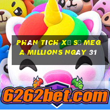 Phân tích Xổ Số mega millions ngày 31