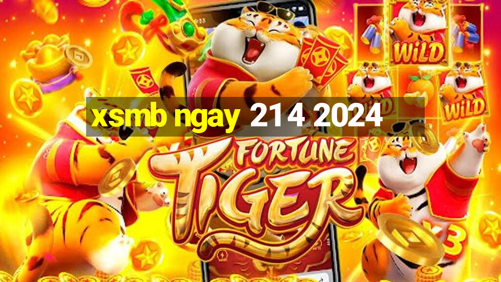 xsmb ngay 21 4 2024