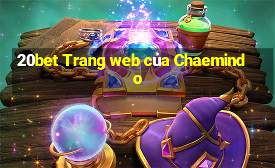 20bet Trang web của Chaemindo