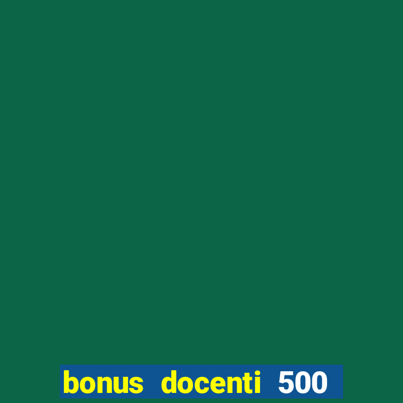 bonus docenti 500 euro 2024