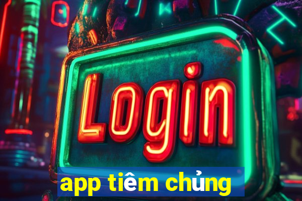 app tiêm chủng