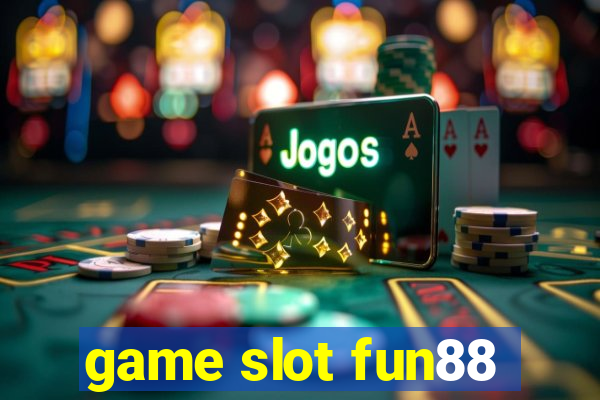 game slot fun88