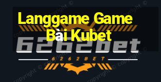 Langgame Game Bài Kubet