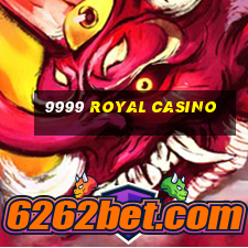 9999 royal casino