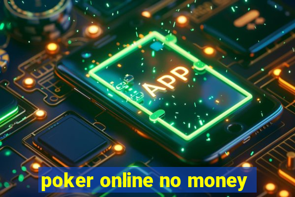 poker online no money