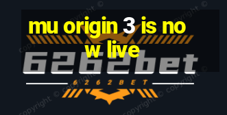 mu origin 3 is now live