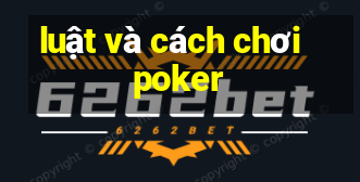 luật và cách chơi poker