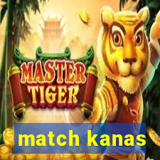 match kanas