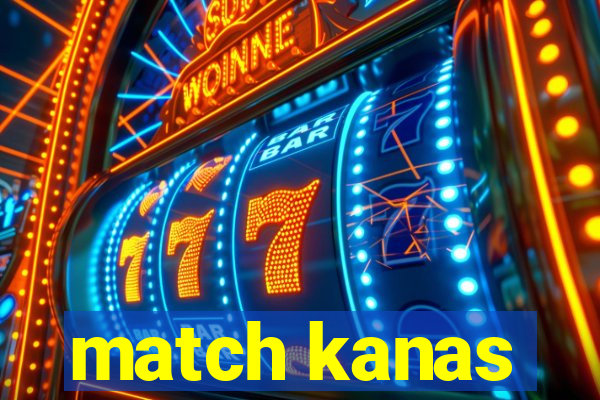 match kanas