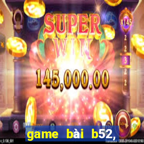 game bài b52, đổi thưởng 2020