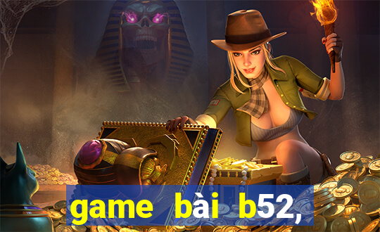 game bài b52, đổi thưởng 2020