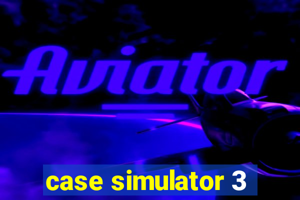 case simulator 3