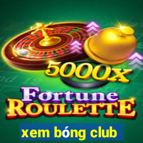 xem bóng club