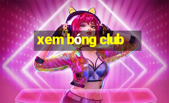 xem bóng club