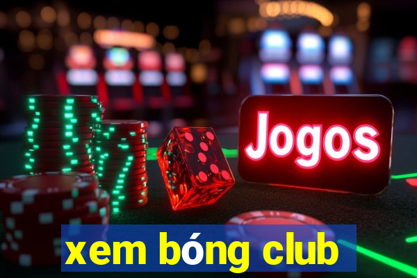 xem bóng club