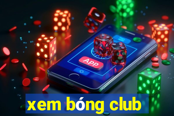 xem bóng club