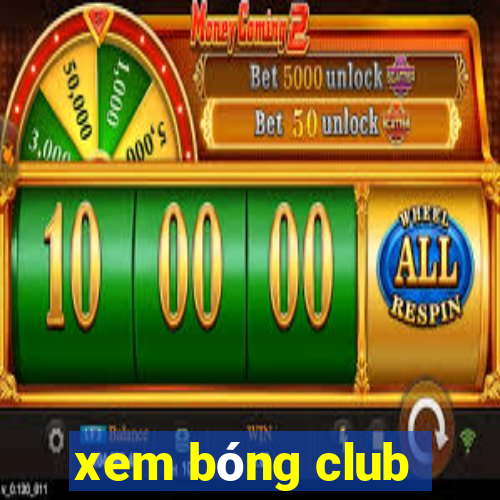 xem bóng club