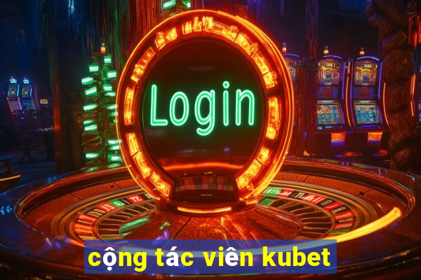 cộng tác viên kubet