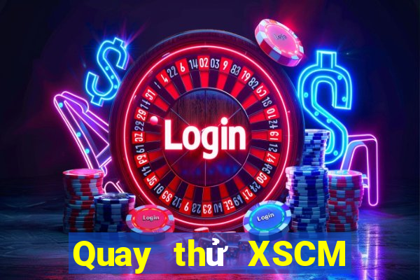 Quay thử XSCM ngày 4