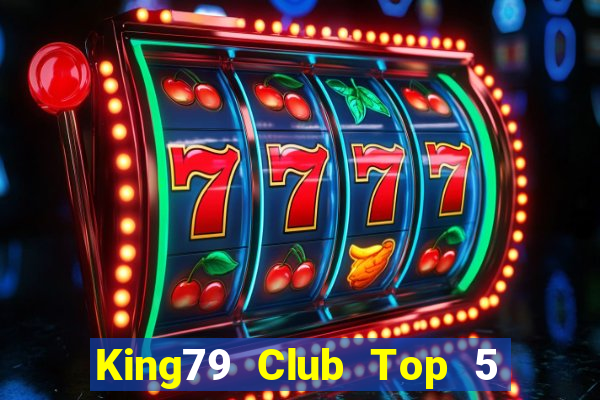 King79 Club Top 5 Game Bài Đổi Thưởng