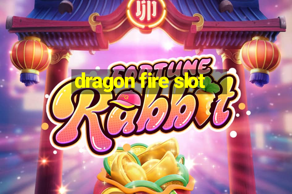 dragon fire slot