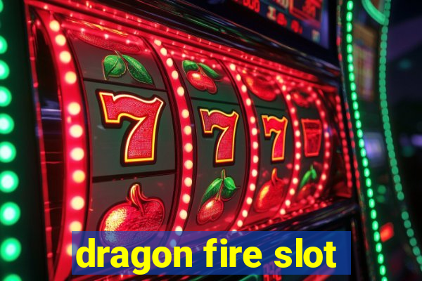 dragon fire slot