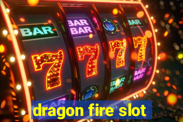 dragon fire slot