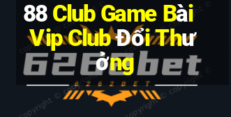 88 Club Game Bài Vip Club Đổi Thưởng