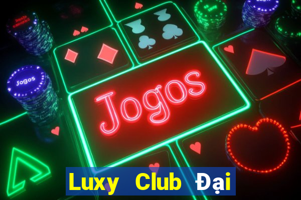 Luxy Club Đại Lý Cấp 1 Game Bài