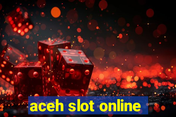 aceh slot online