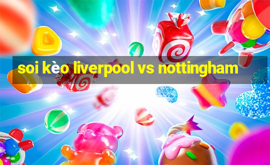 soi kèo liverpool vs nottingham