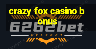 crazy fox casino bonus