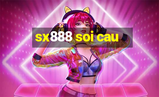 sx888 soi cau