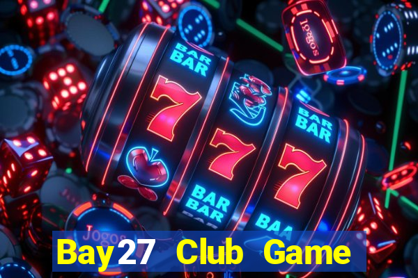 Bay27 Club Game Bài Live