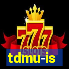 tdmu-is