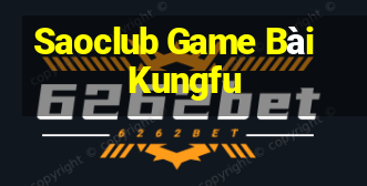 Saoclub Game Bài Kungfu